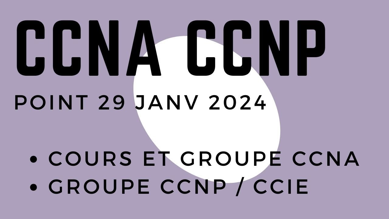 Formation et cours complet gratuit CCNA, CCNP Nouvelles du 29 janv 2024