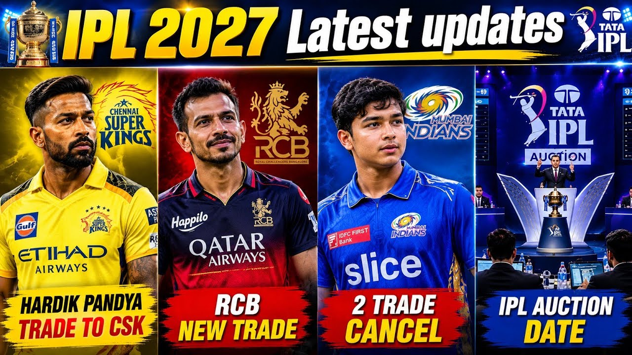 IPL 2027 Latest News - Hardik Trade to CSK | Y Chahal in RCB | IPL 2027 Auction Date | Trade Window