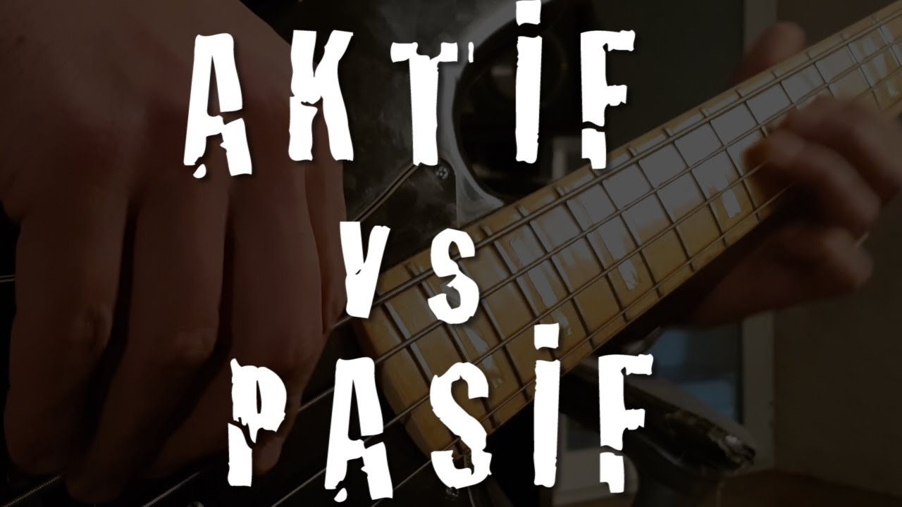 Aktif Bas vs Pasif Bas (avantaj ve dezavantajları)