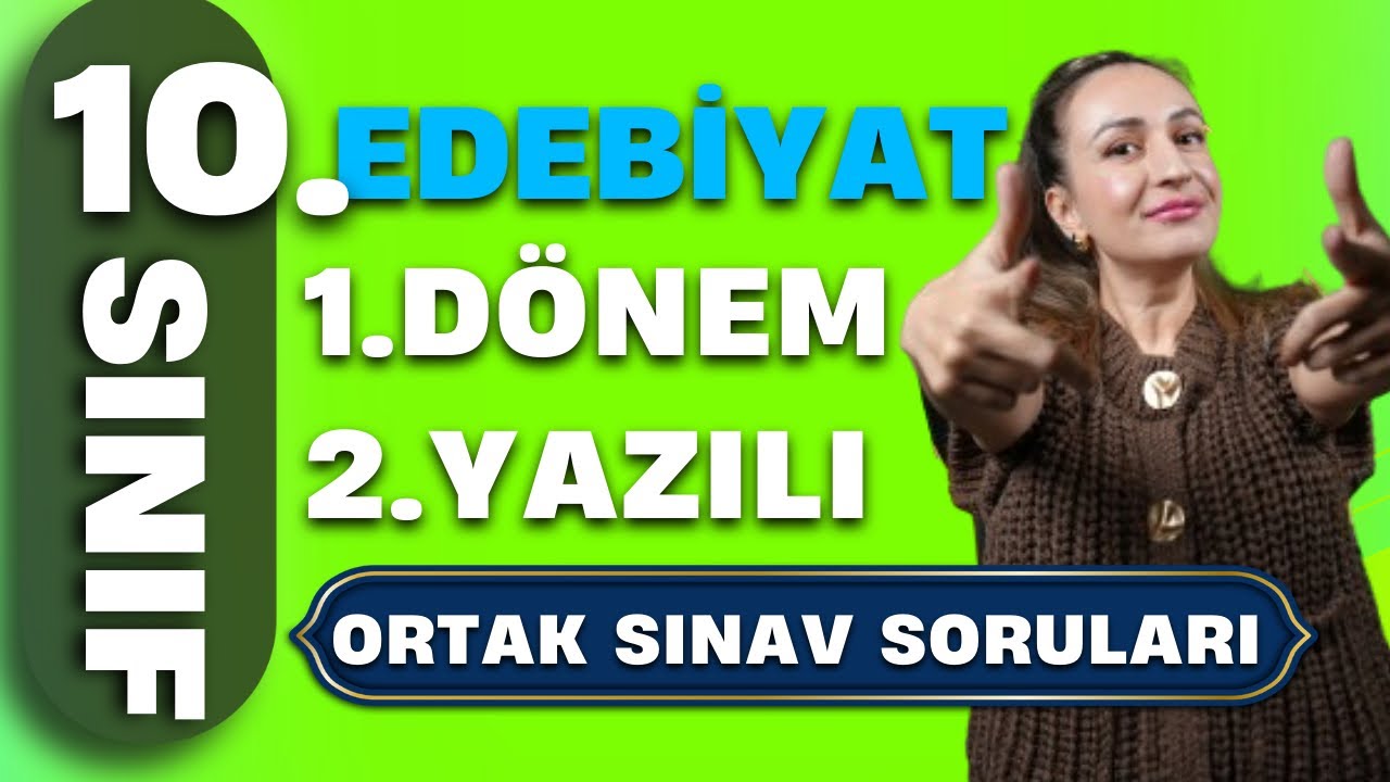 10 SINIF EDEBİYAT 1.DÖNEM 2.YAZILI / İL GENELİ ORTAK YAZILI / YAZILI SORULARI 2
