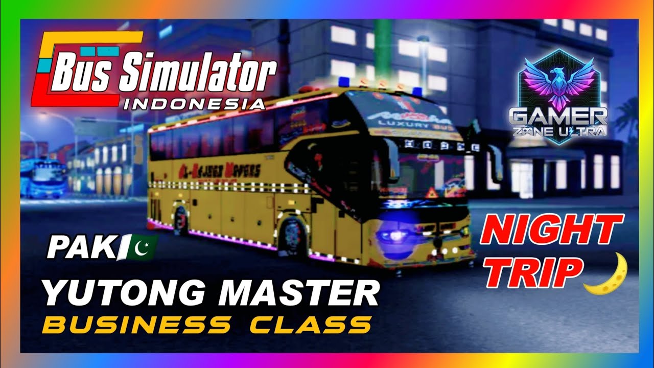 YUTONG MASTER NIGHT TRIP REAL DRIVING | OFFLINE GAMEPLAY BUS SIMULATOR INDONESIA LATEST VESION