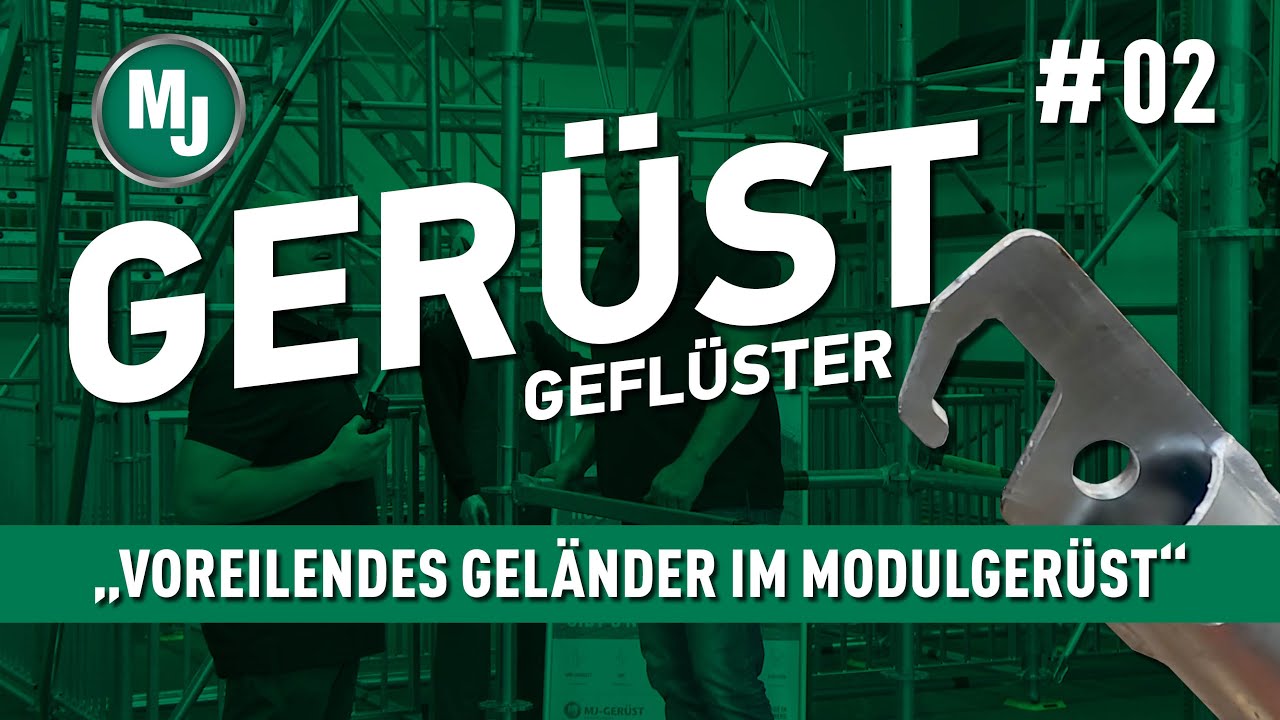 MJ-Gerüstgeflüster #2 - Voreilendes Geländer im Modulgerüst