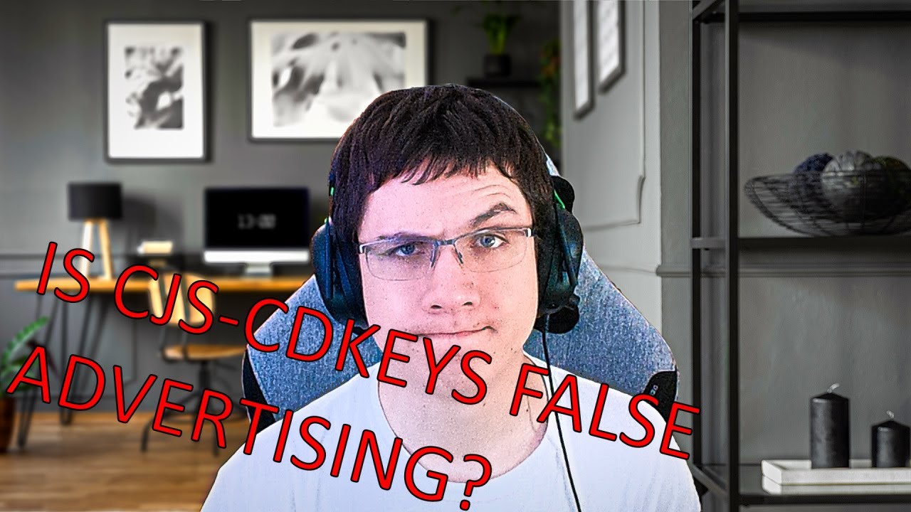Is CJS-CDKEYS FALSE ADVERTISING? (Re-upload)