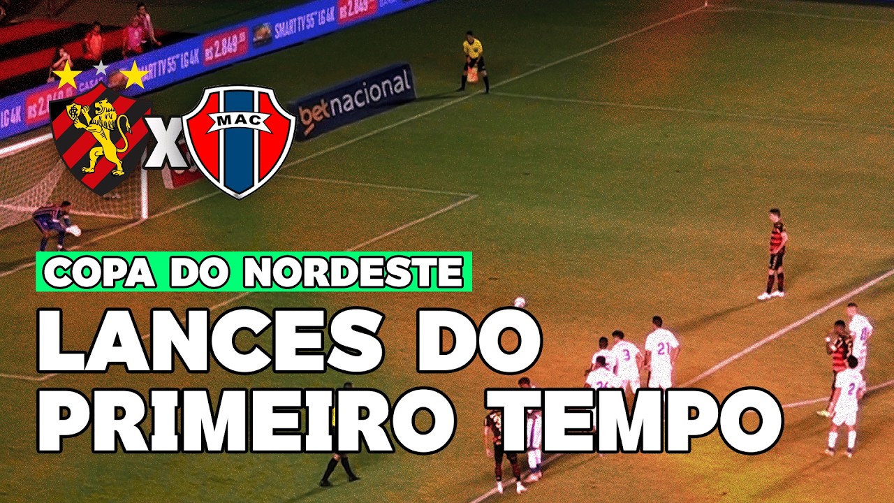SPORT FAZ DOIS GOLS NO PRIMEIRO TEMPO | COPA DO NORDESTE, RODADA 4 | LANCES DO PRIMEIRO TEMPO