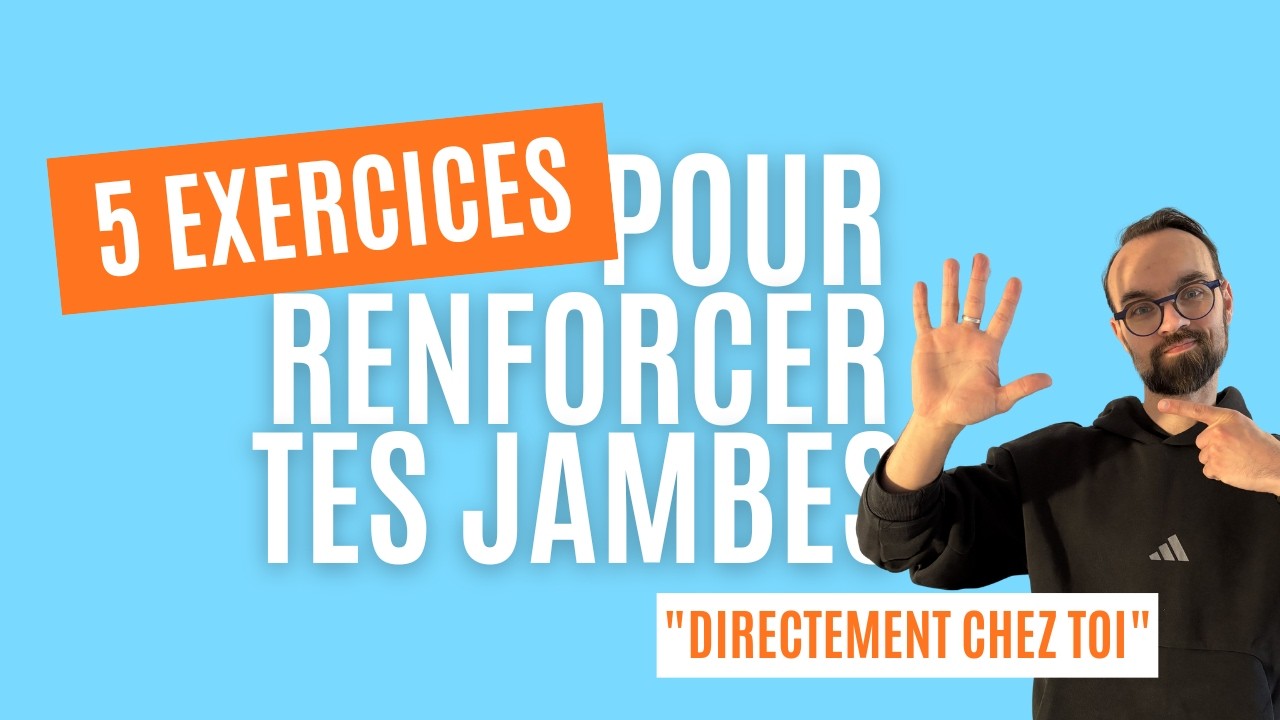 5 mouvements pour renforcer tes jambes dans ton quotidien