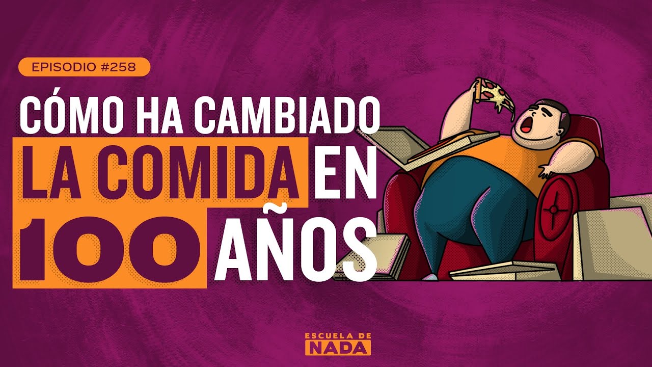 Cómo ha cambiado la comida en 100 años - EP #258