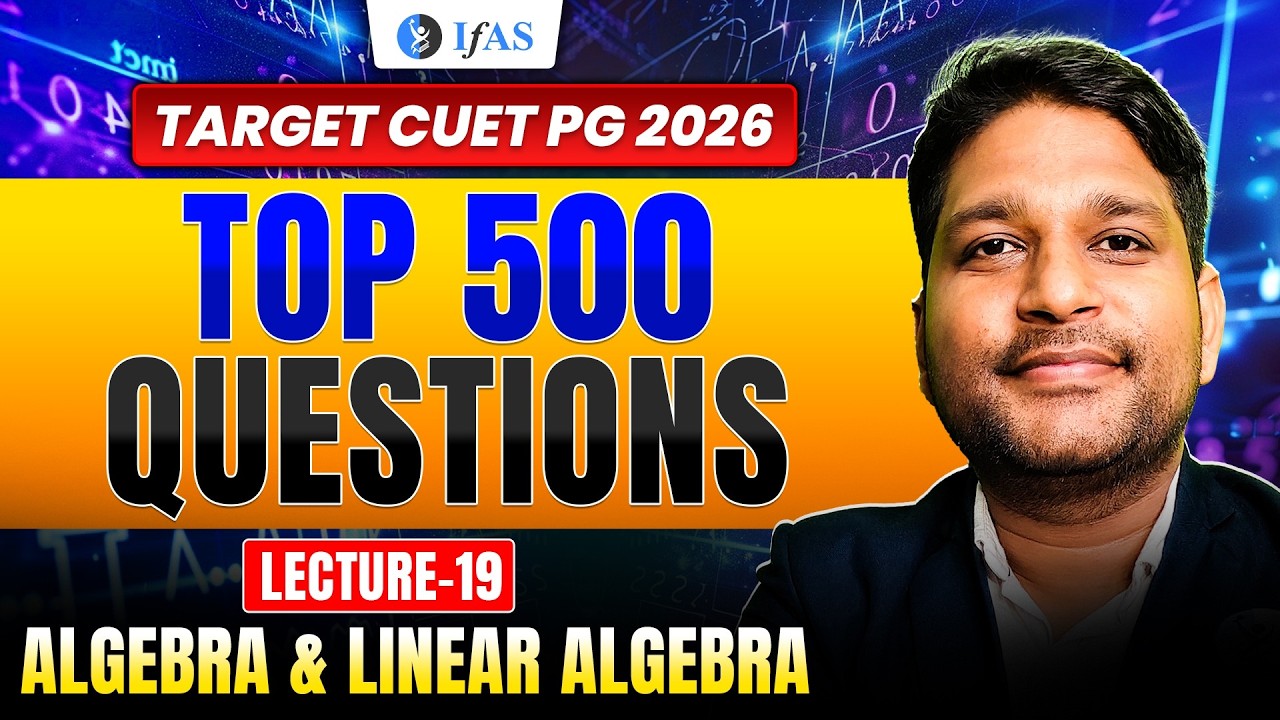 Algebra & Linear Algebra | Target CUET PG Mathematics 2026 | Top 500 Questions | Lec-19 | IFAS