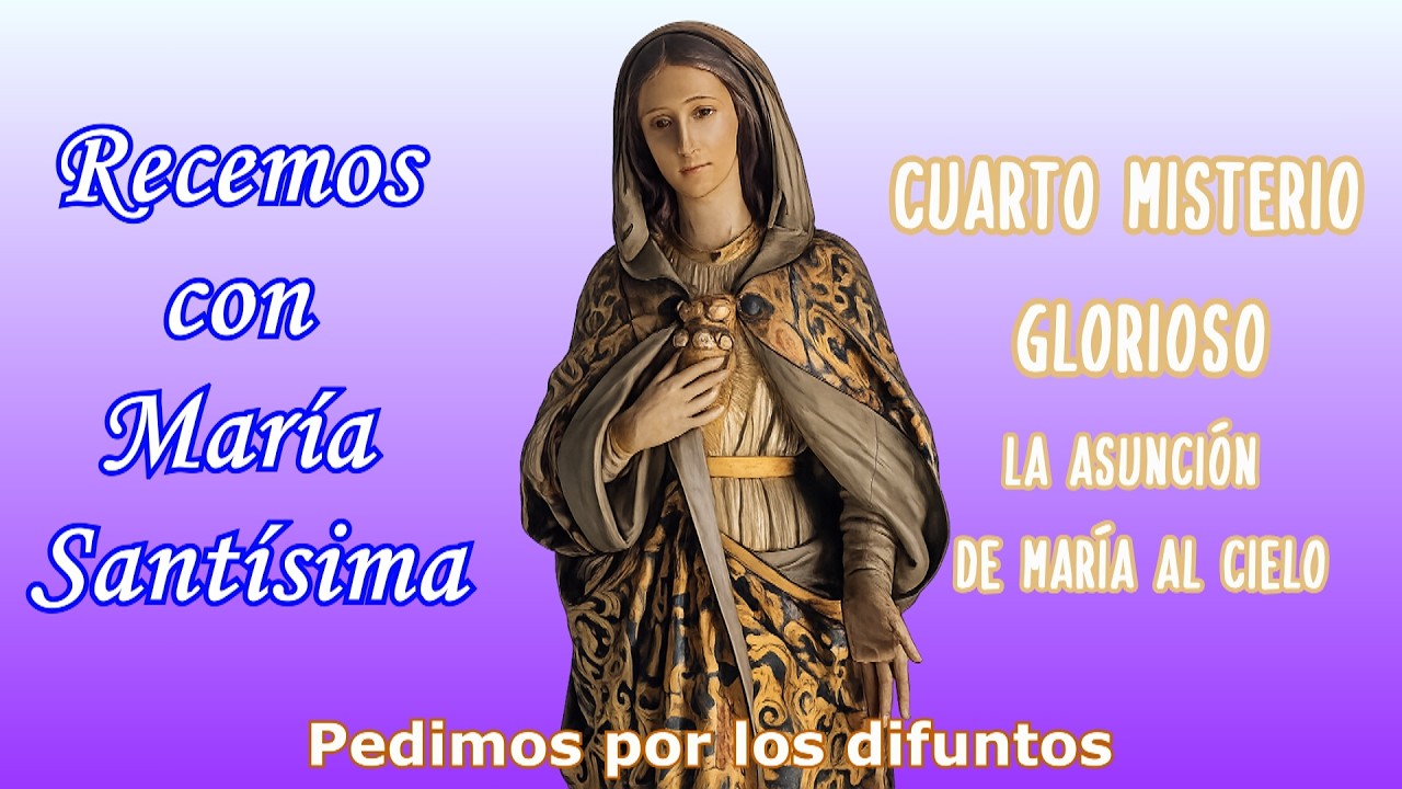 Santo Rosario: La Asunción de María al cielo, Cuarto misterio Glorioso.