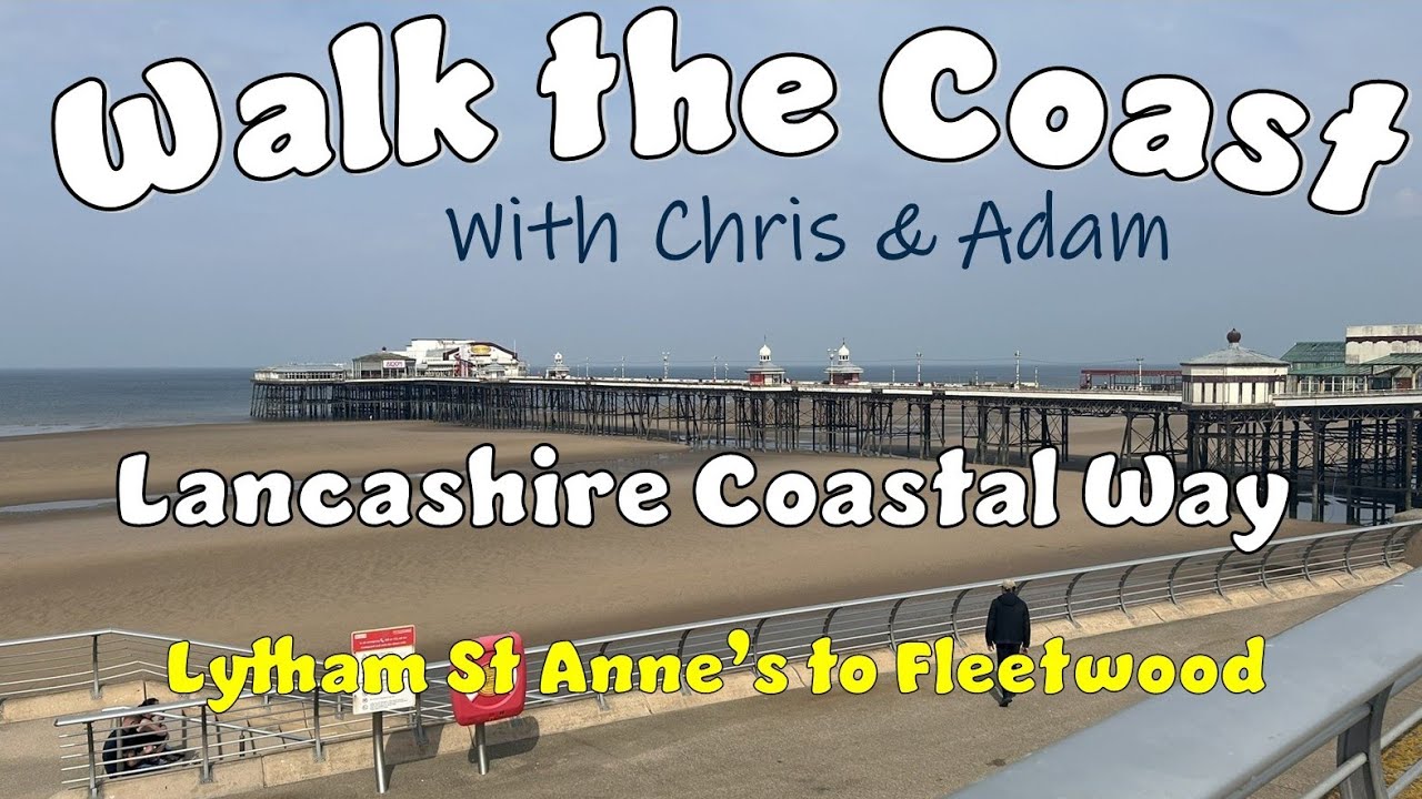 Walk the Coast: Lancashire - Lytham St Anne's to Fleetwood