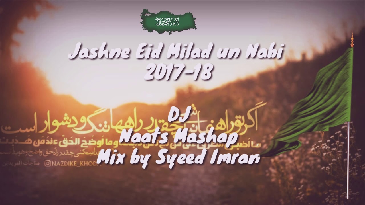 DJ Naats Mashap Jashne Eid Milad un Nabi Mix By Syeed Imran 
2017-18