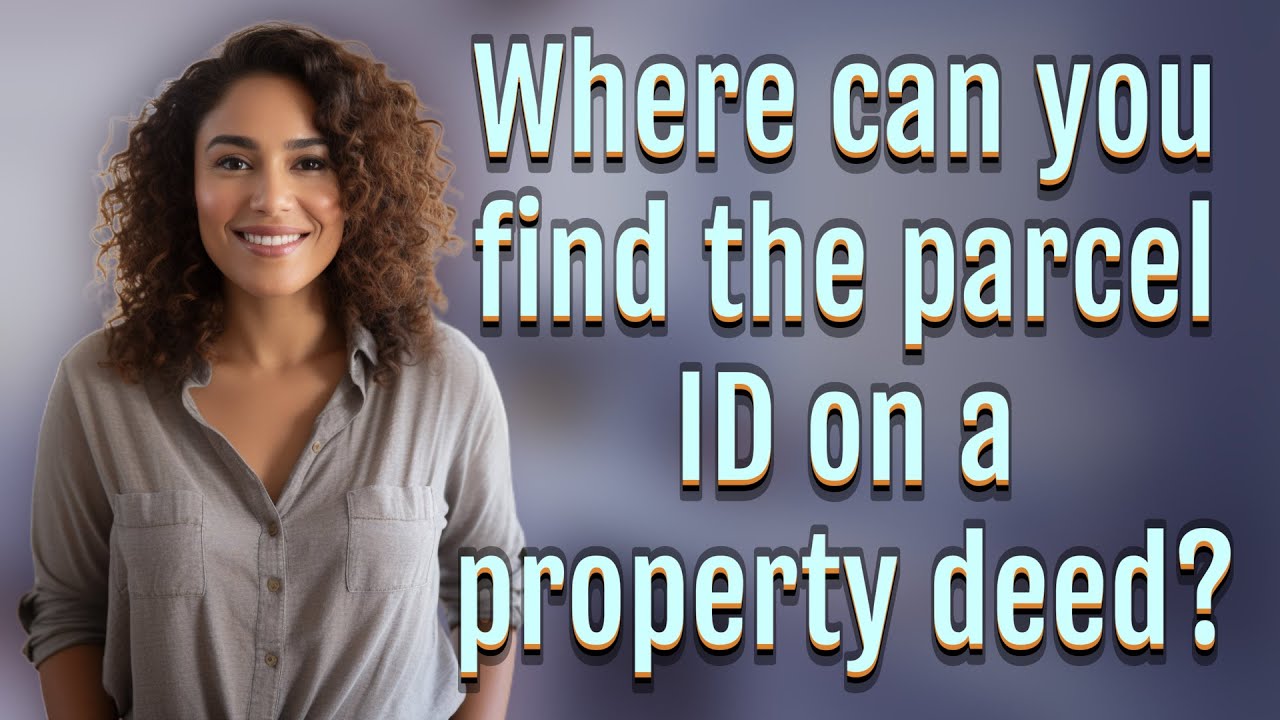 Where can you find the parcel ID on a property deed?