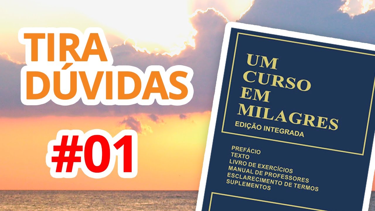 Tira Dúvidas #01 - 05/06/2019 - Um Curso em Milagres