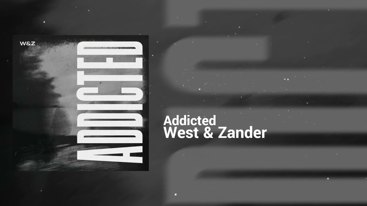 West & Zander - Addicted | Dreamy, Laid Back | Hip House, Deep House