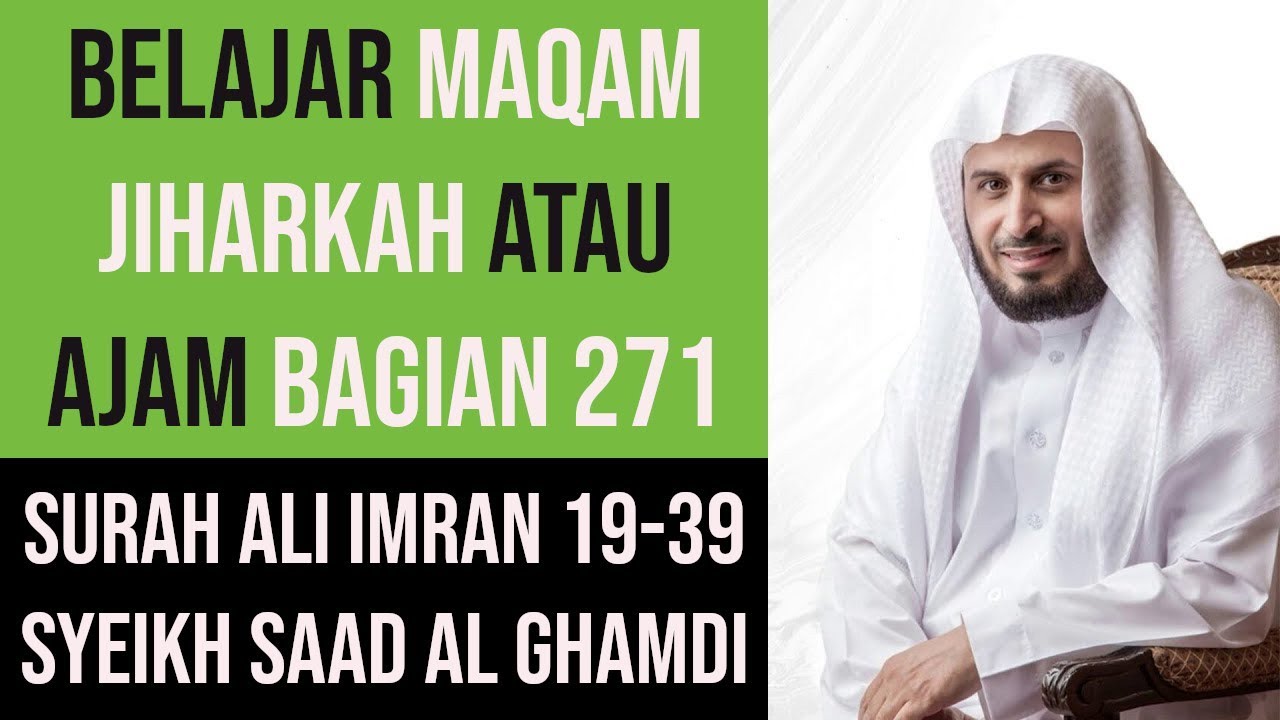 Maqam Jiharkah / Ajam 271 - Surah Ali Imran 19-39 Syeikh Saad Al Ghamdi