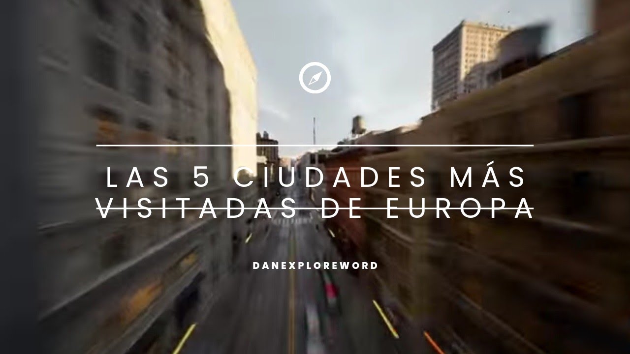 las 5 ciudades m&aacute;s visitadas de Europa