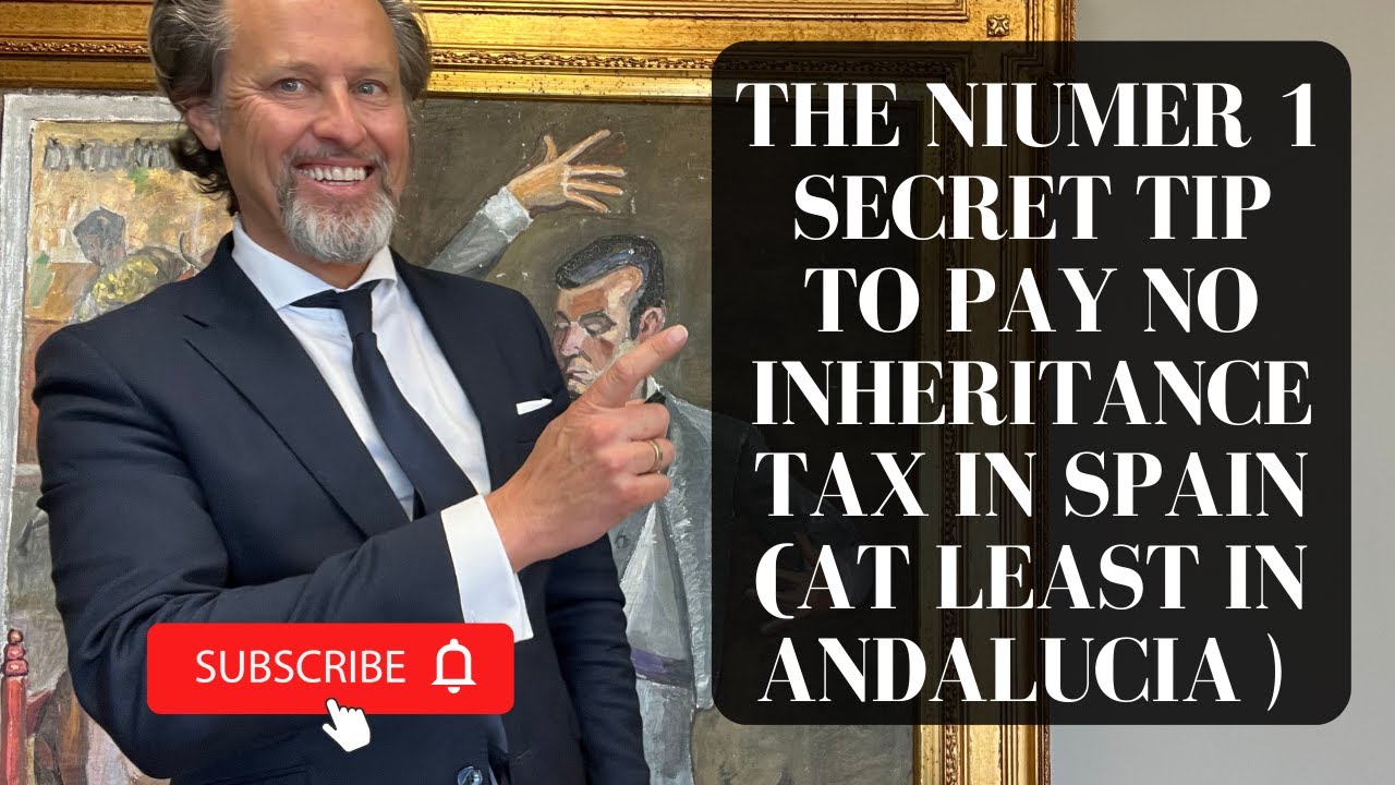 The number one secret  tip to save inheritance tax in Spain