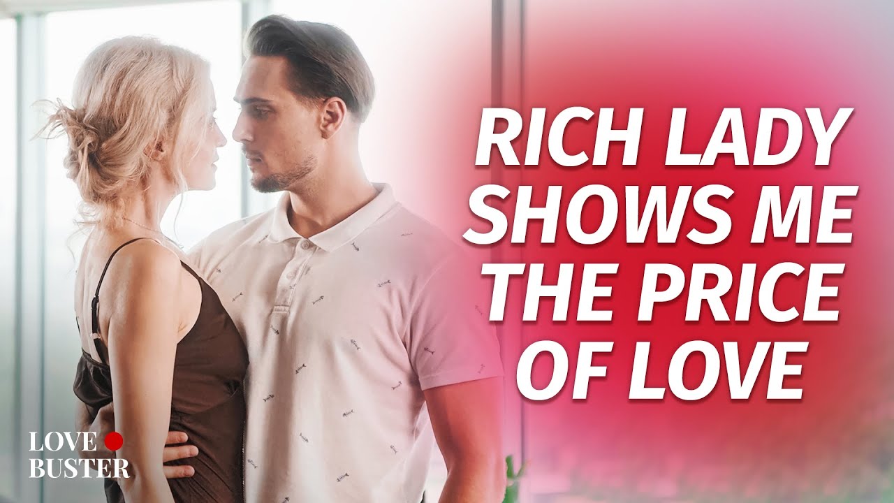 Rich Lady Shows Me The Price Of Love | @LoveBusterShow