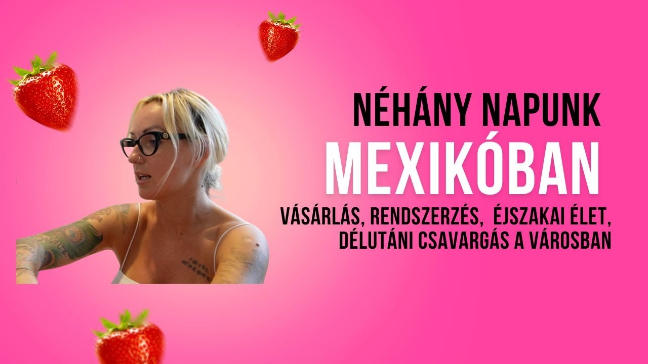Néhány nap Mexikóban | rendszerezés, csavargás a városban, éjszakai élet | Nagyvaradi Nelli