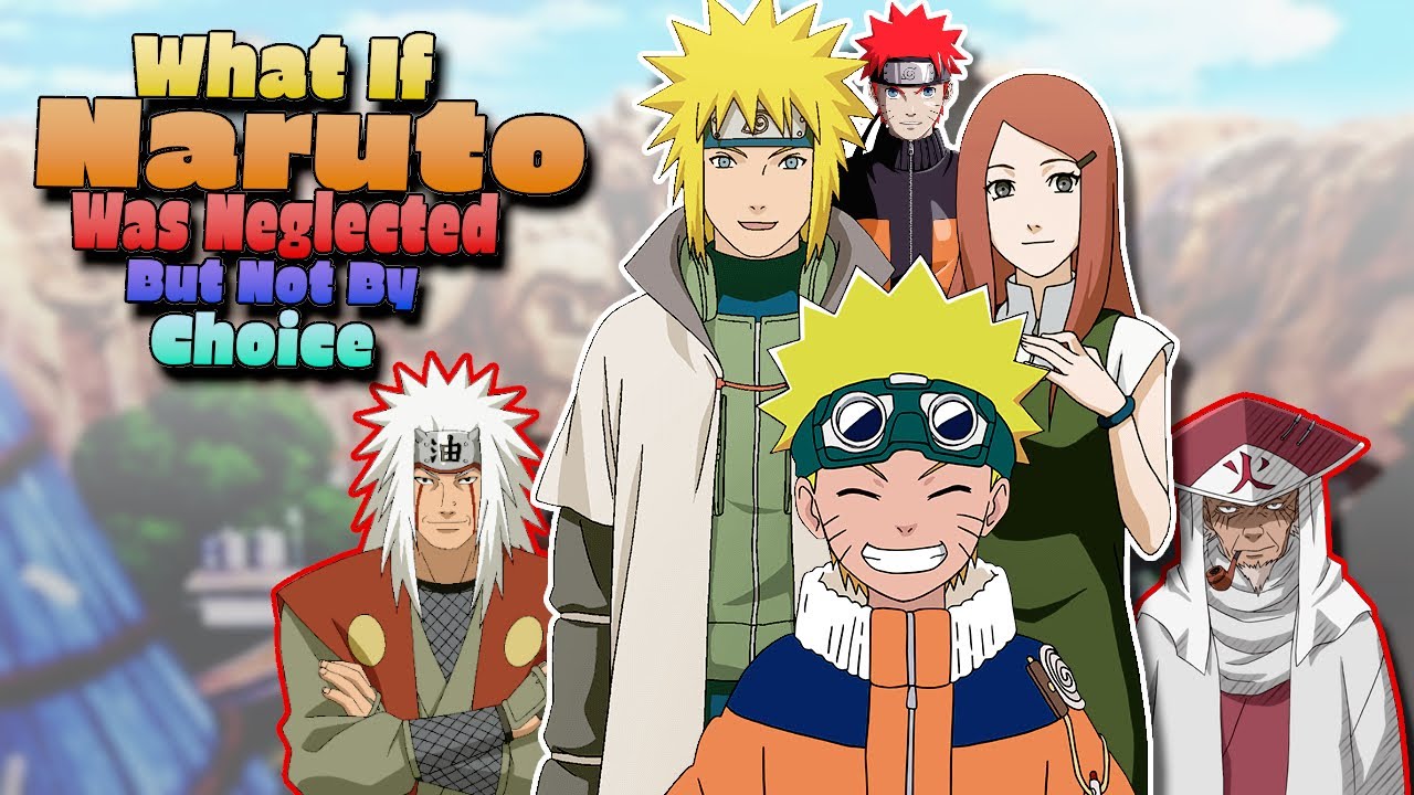 What If Naruto Was Neglected But Not By Choice