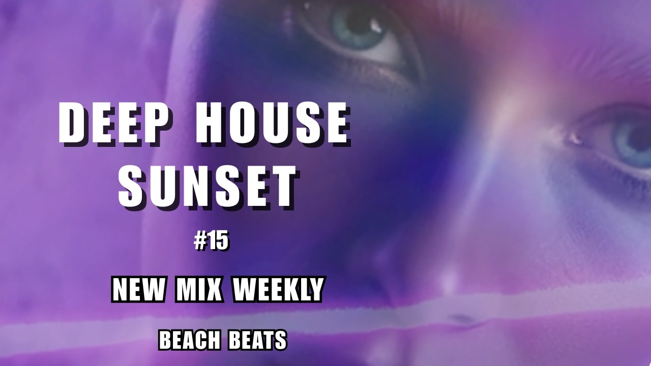 Beach Beats #15 | Deep House Sunset MIX WEEKLY (1 H 38 MIN) | Beach Club & Ocean Vibes