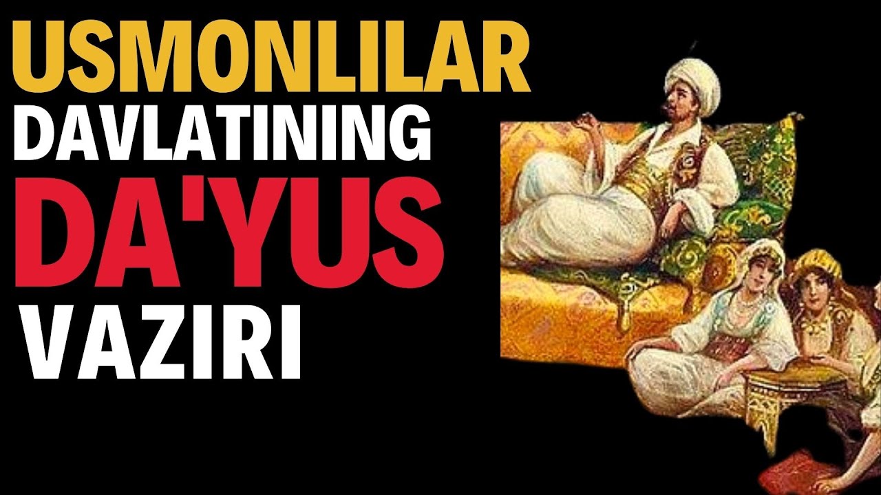 USMONLILAR DAVLATINING DA'YUS VAZIRI.