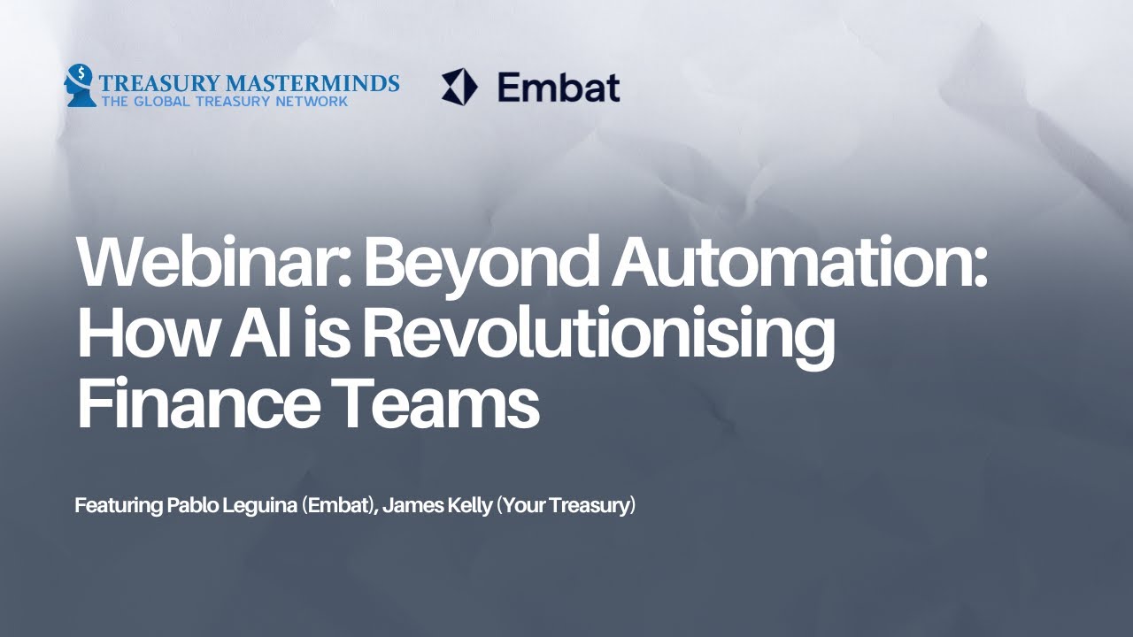 Treasury Masterminds x Embat: Beyond Automation: How AI is Revolutionising Finance Teams
