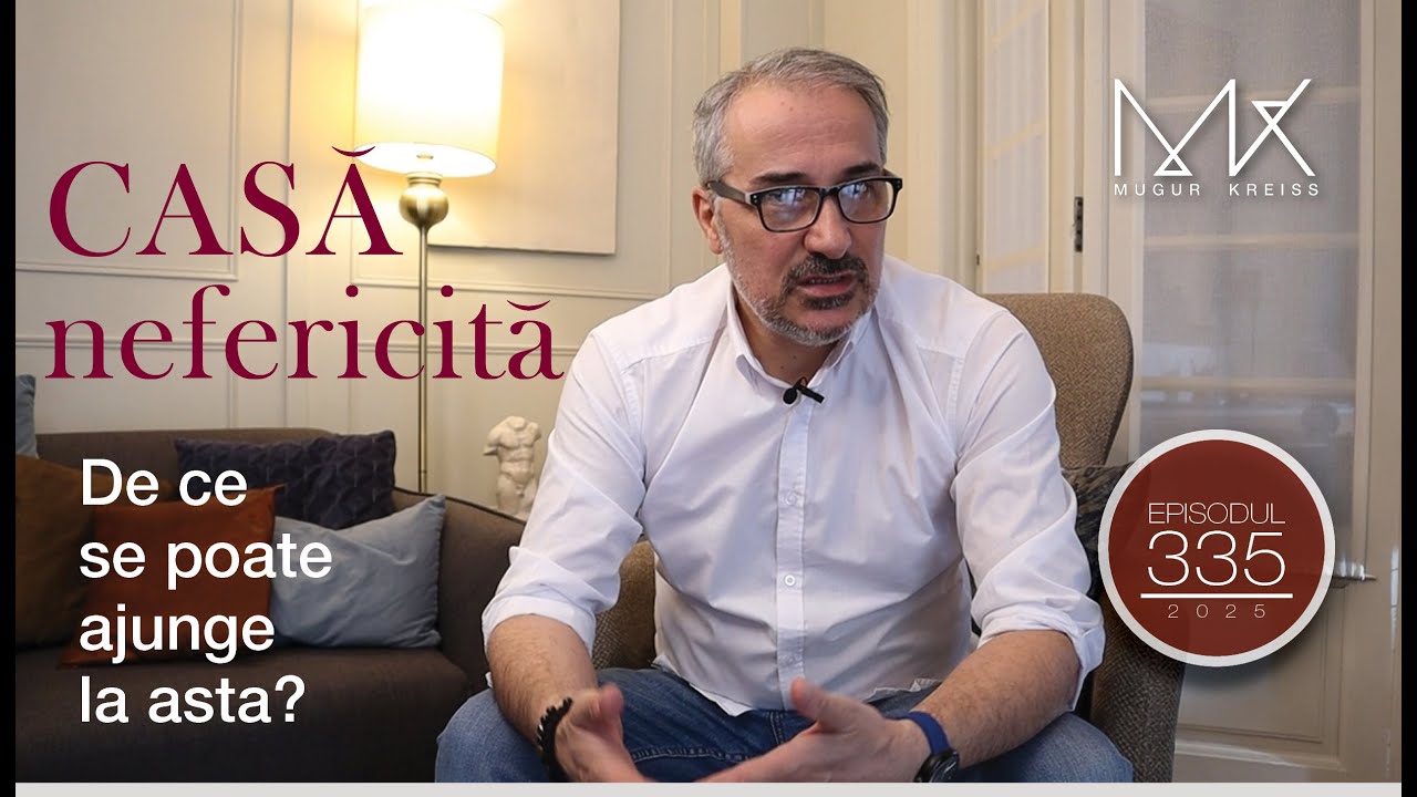 Episodul 335 - De ce poate fi nefericită casa ta?