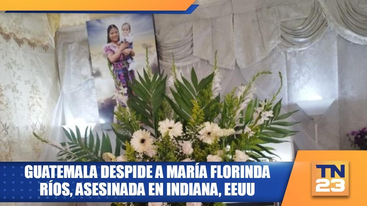 Guatemala despide a María Florinda Ríos, asesinada en Indiana, EEUU