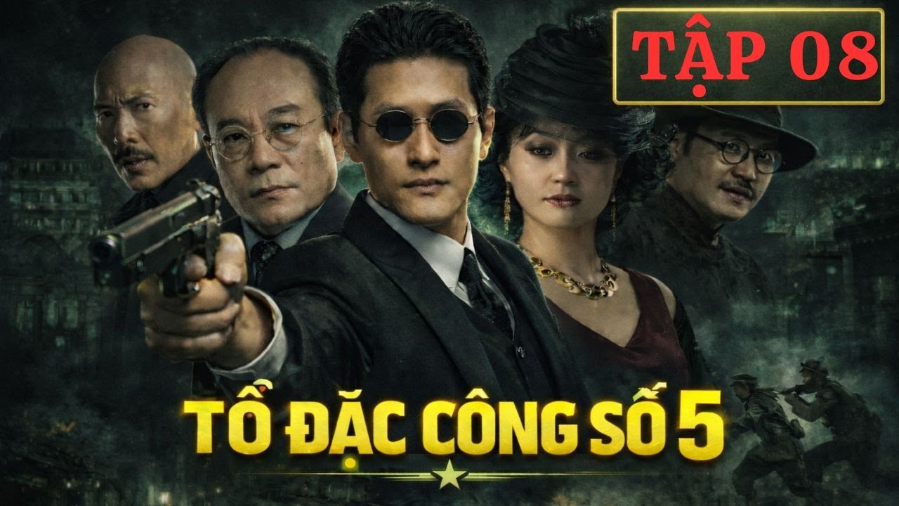 TỔ ĐẶC CÔNG SỐ 5 - TẬP 08 | THUYẾT MINH | Phim Du Kích Mật Thám Gay Cấn Nhất