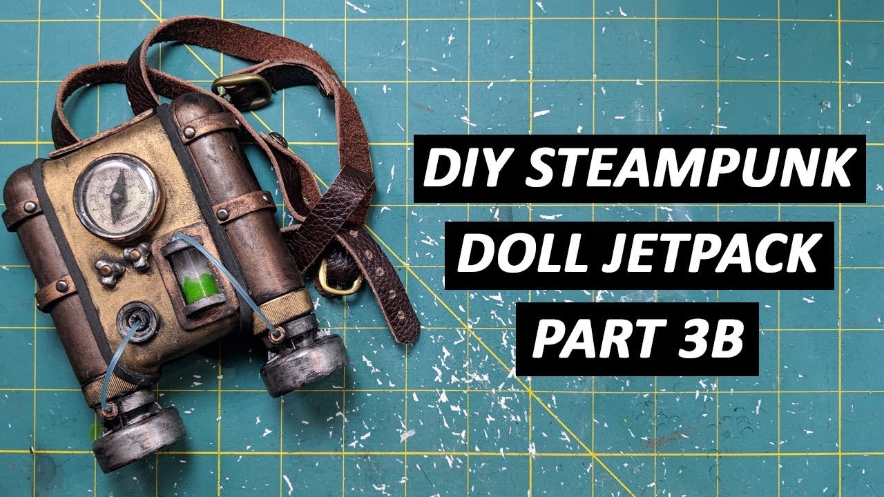 DIY Steampunk Doll Jetpack Part 3B