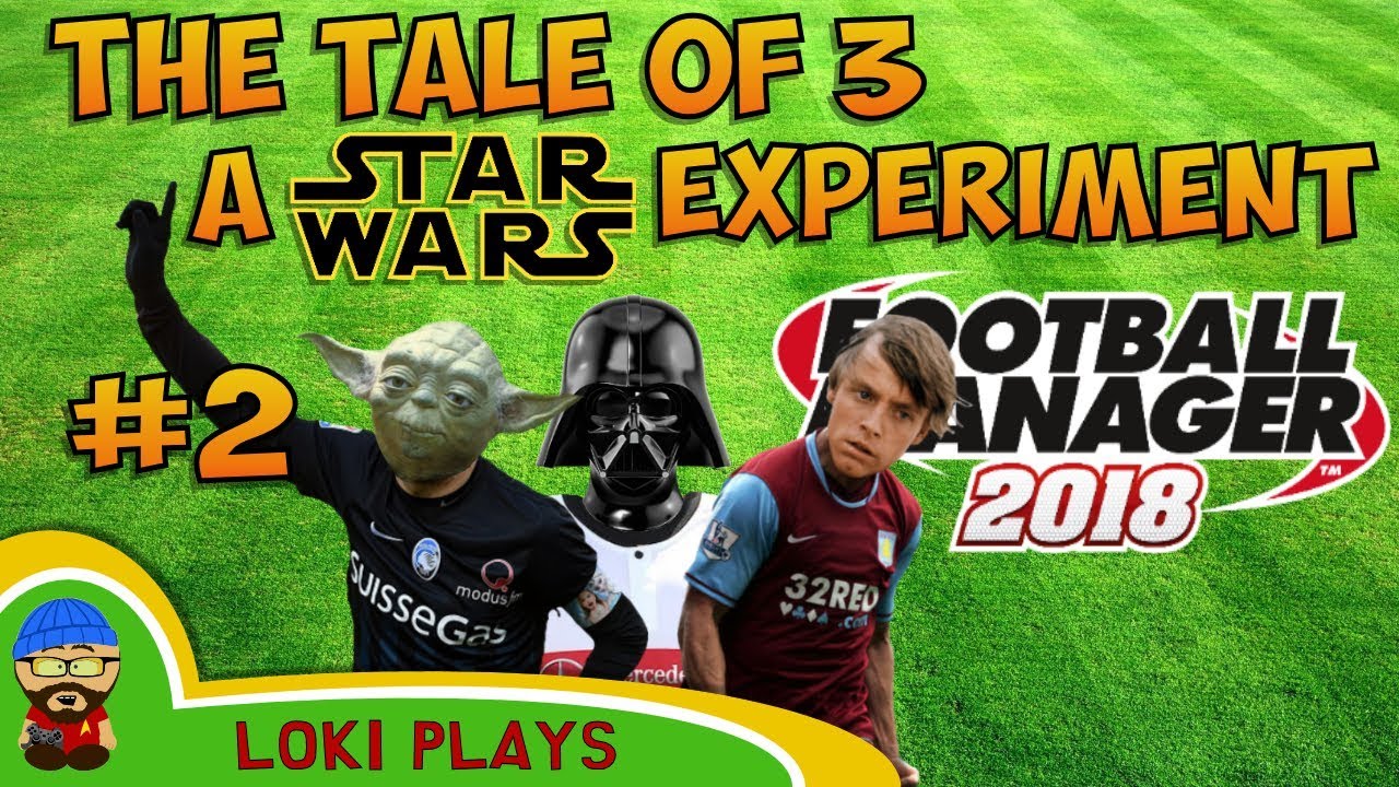 FM18 - The Star Wars Experiment EP2 - Football Manager 2018