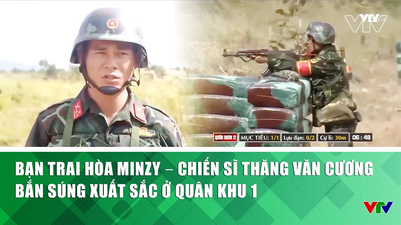 Bạn trai Hoà Minzy – chiến sĩ Thăng Văn Cương bắn súng xuất sắc ở Quân khu 1 | VTV