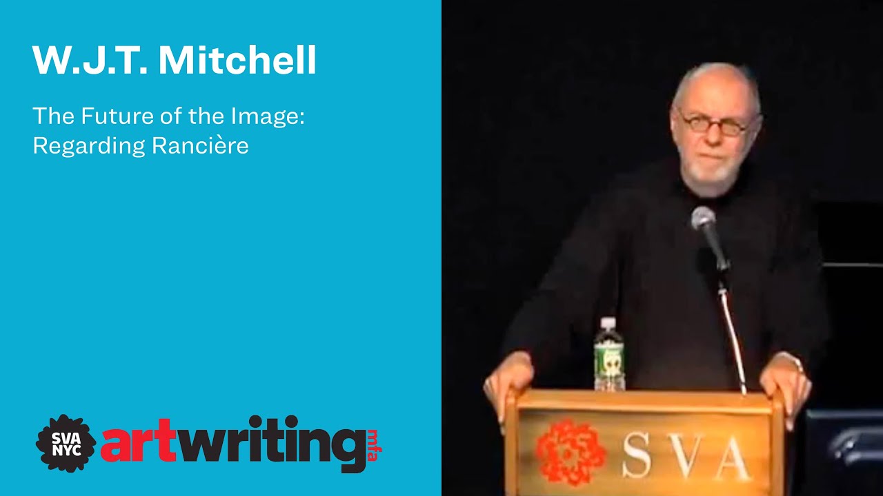 W.J.T. Mitchell: The Future of Image - Regarding Ranciére
