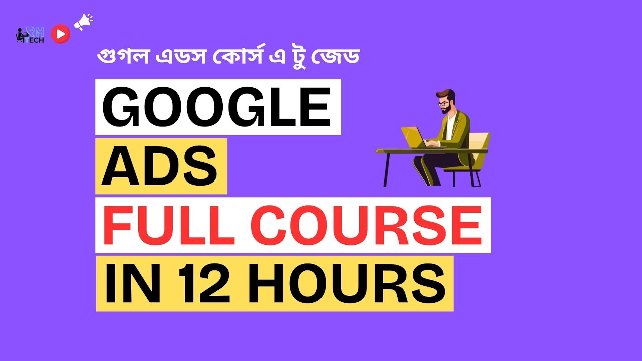 Google Ads Full Course 2025 in Bangla - In One Video