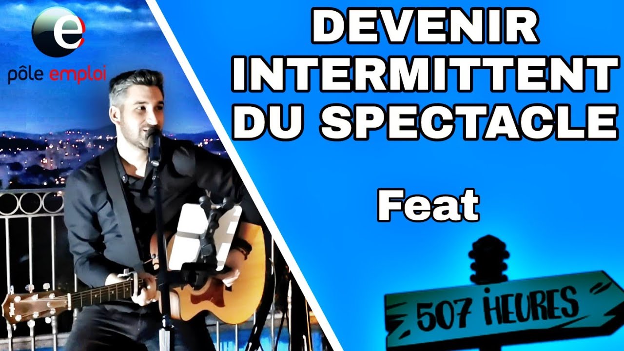 [HS] Devenir Intermittent du spectacle : le mode d'emploi (feat 507 heures)