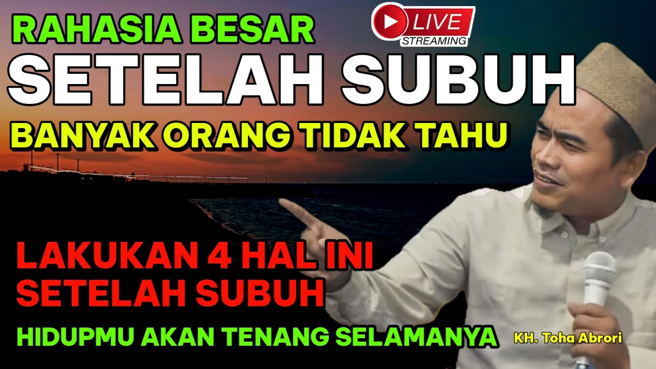 LAKUKAN 4 HAL INI SETELAH SUBUH HIDUPMU AKAN TENANG SELAMANYA - KYAI TOHA ABRORI