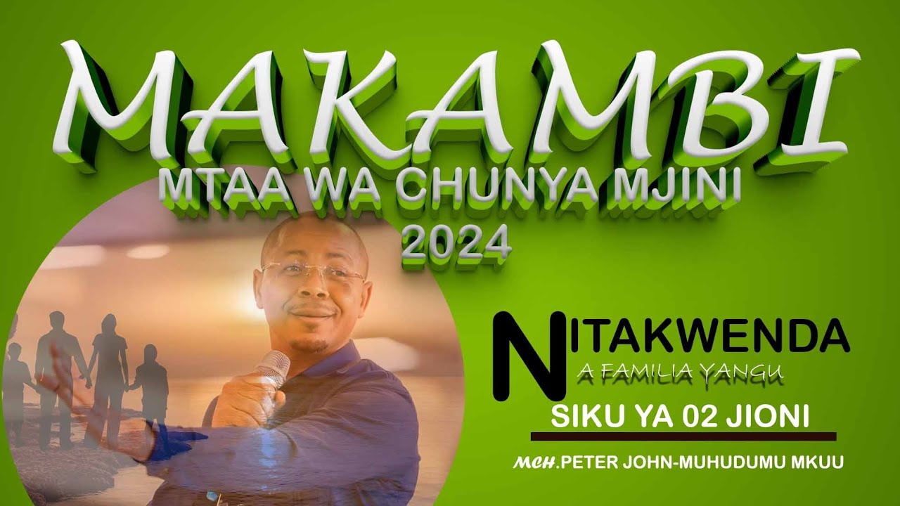 MAKAMBI MTAA WA CHUNYA 2024 // BY PR PETER JOHN DAY 2 ''B''