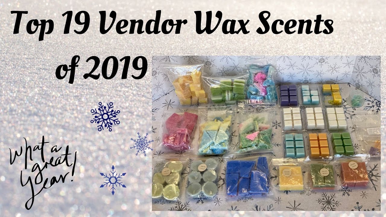 My Top 19 Vendor Wax Scents of 2019!💙