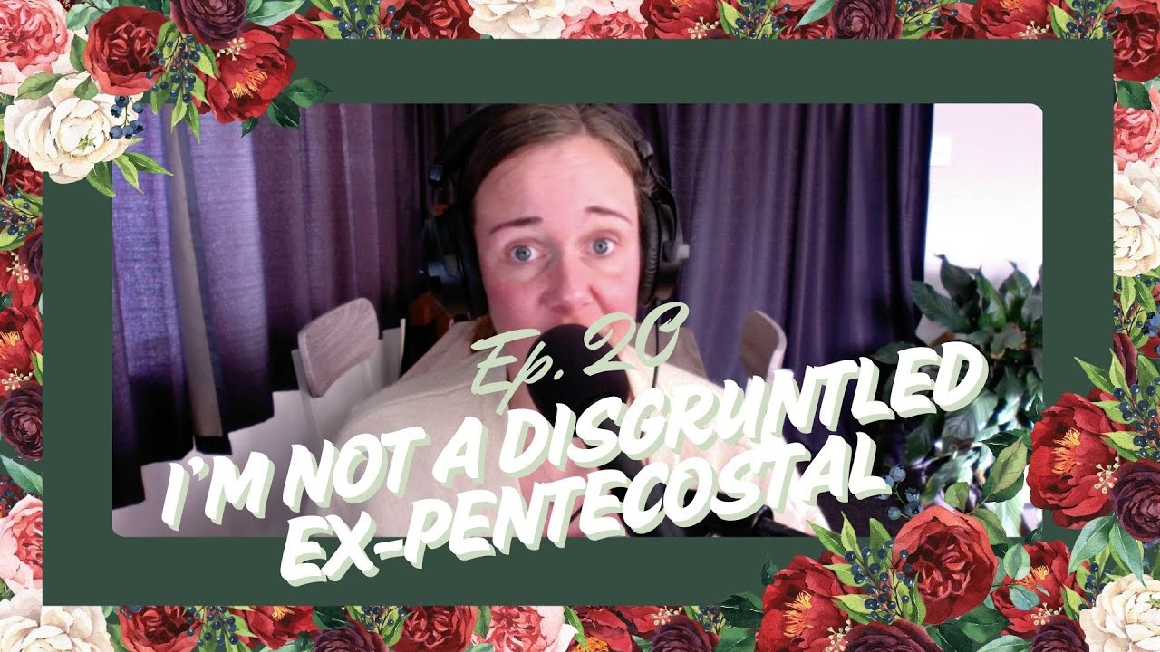 Ep. 20 - Why I Left the Pentecostal Church