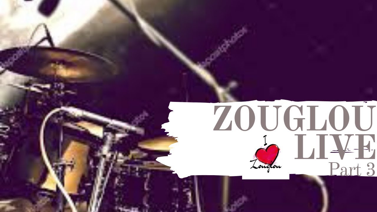 ZOUGLOU LIVE - PART 3