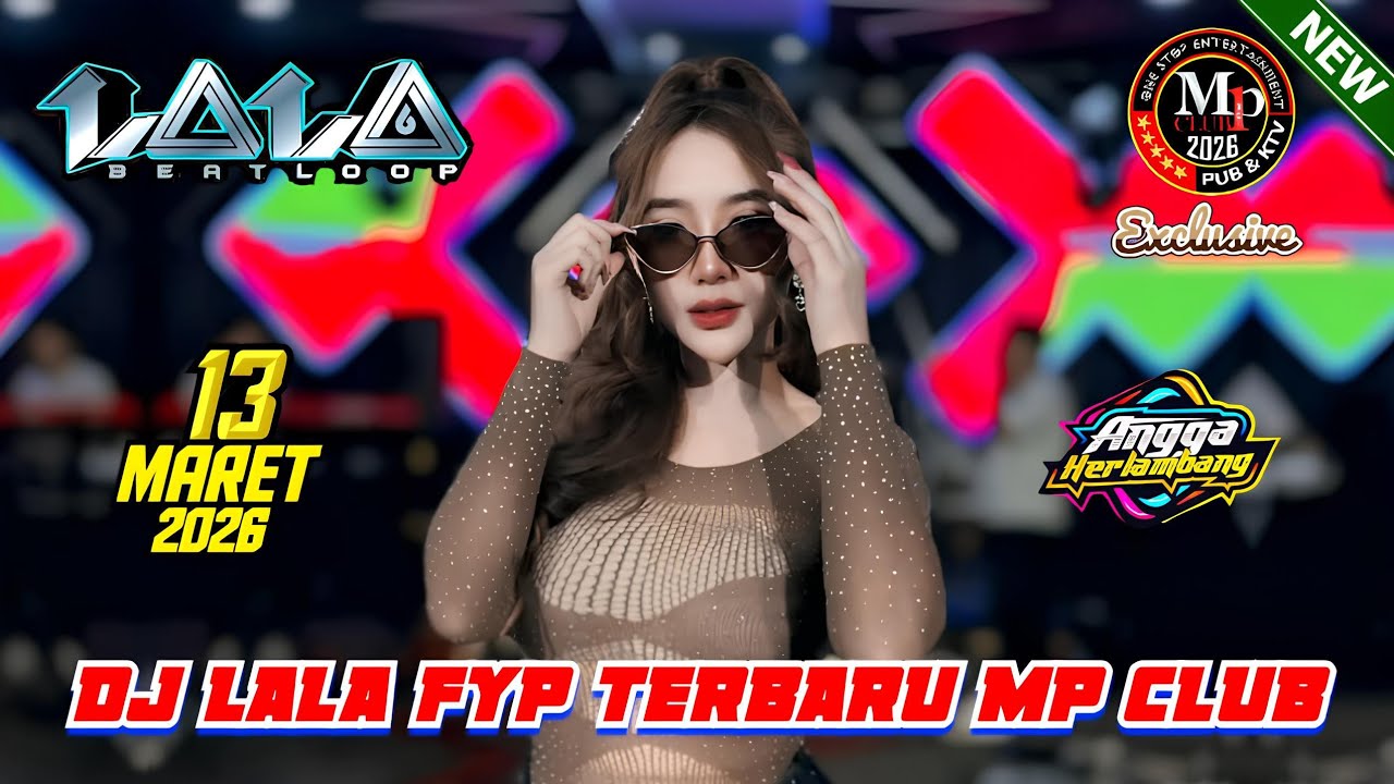 🎵DJ LALA FYP TERBARU 13 MARET 2026 FULL BASS - DJ VIRAL || MP CLUB PEKANBARU #djtiktok