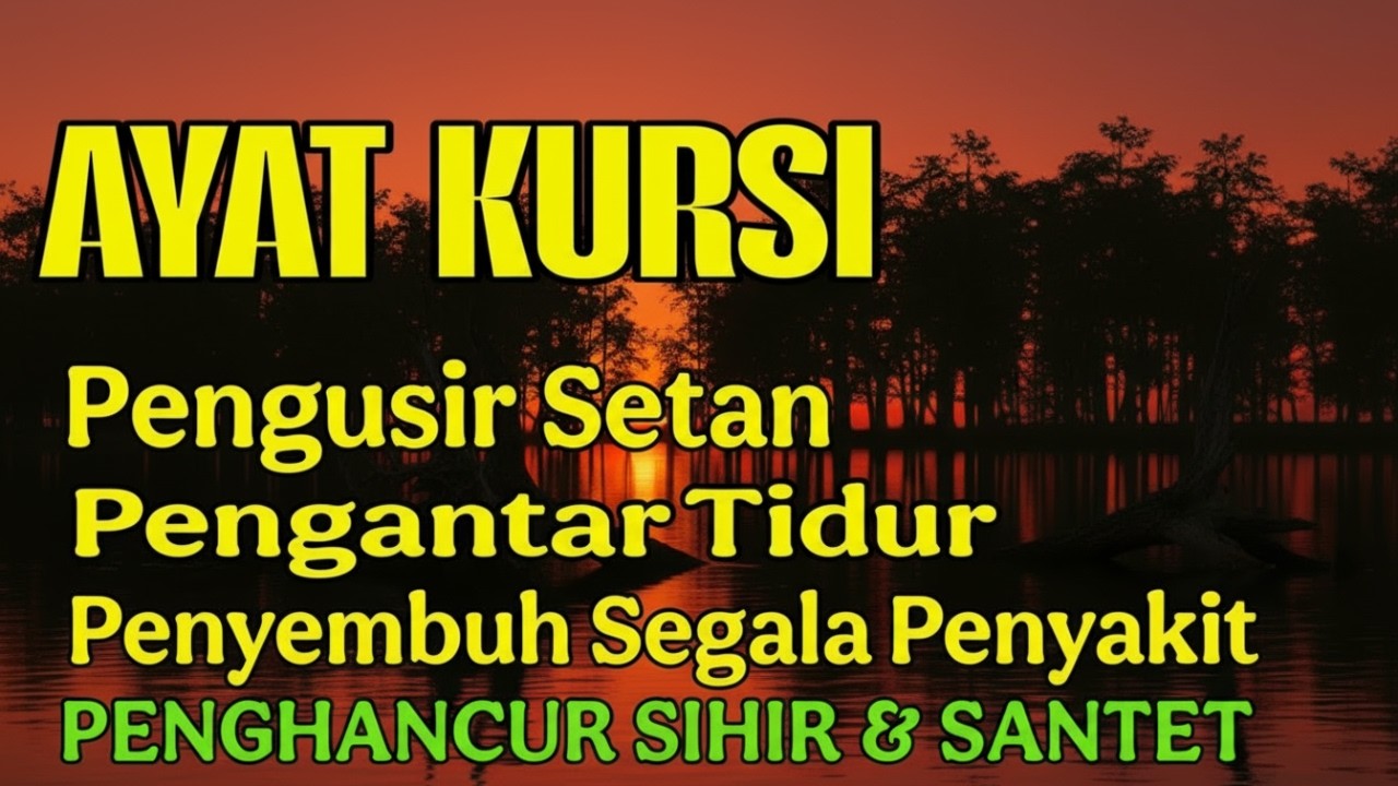 Ayat Kursi Pengantar Tidur, Ayat Kursi Pengusir Setan, Ayat Kursi Penghancur Jin & Setan