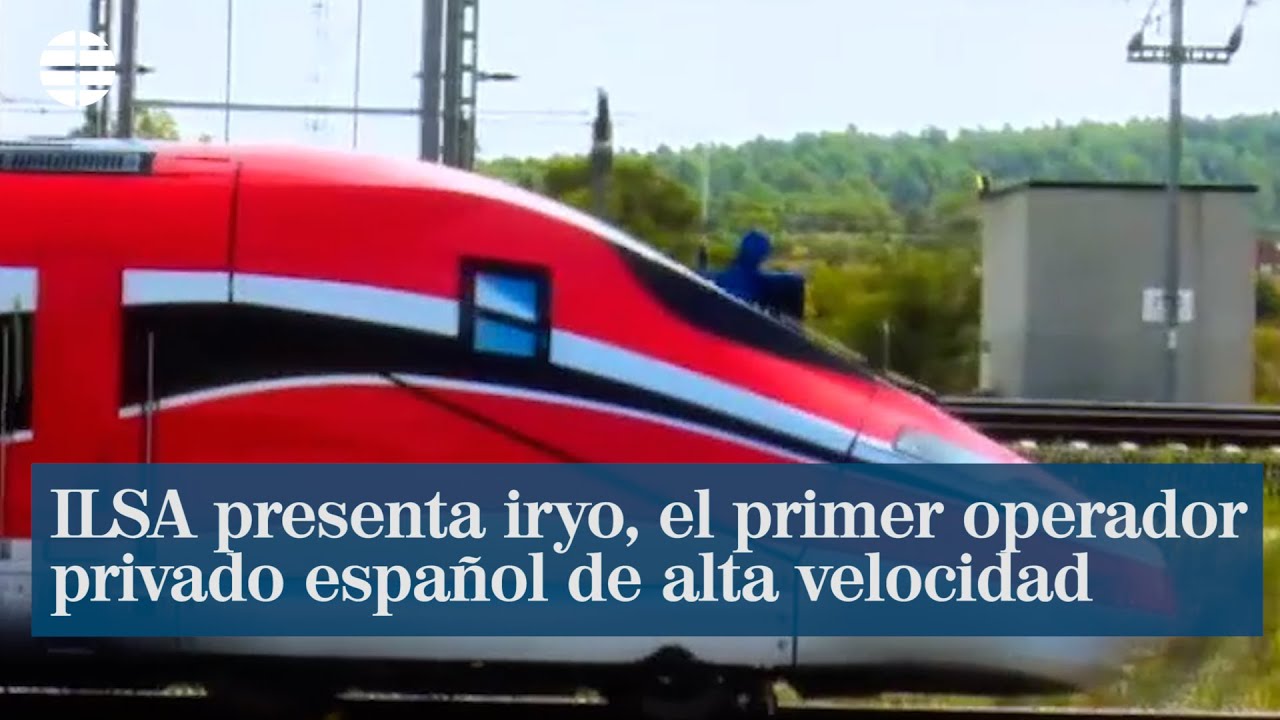 ILSA presenta iryo, el primer operador privado espa&ntilde;ol de alta velocidad