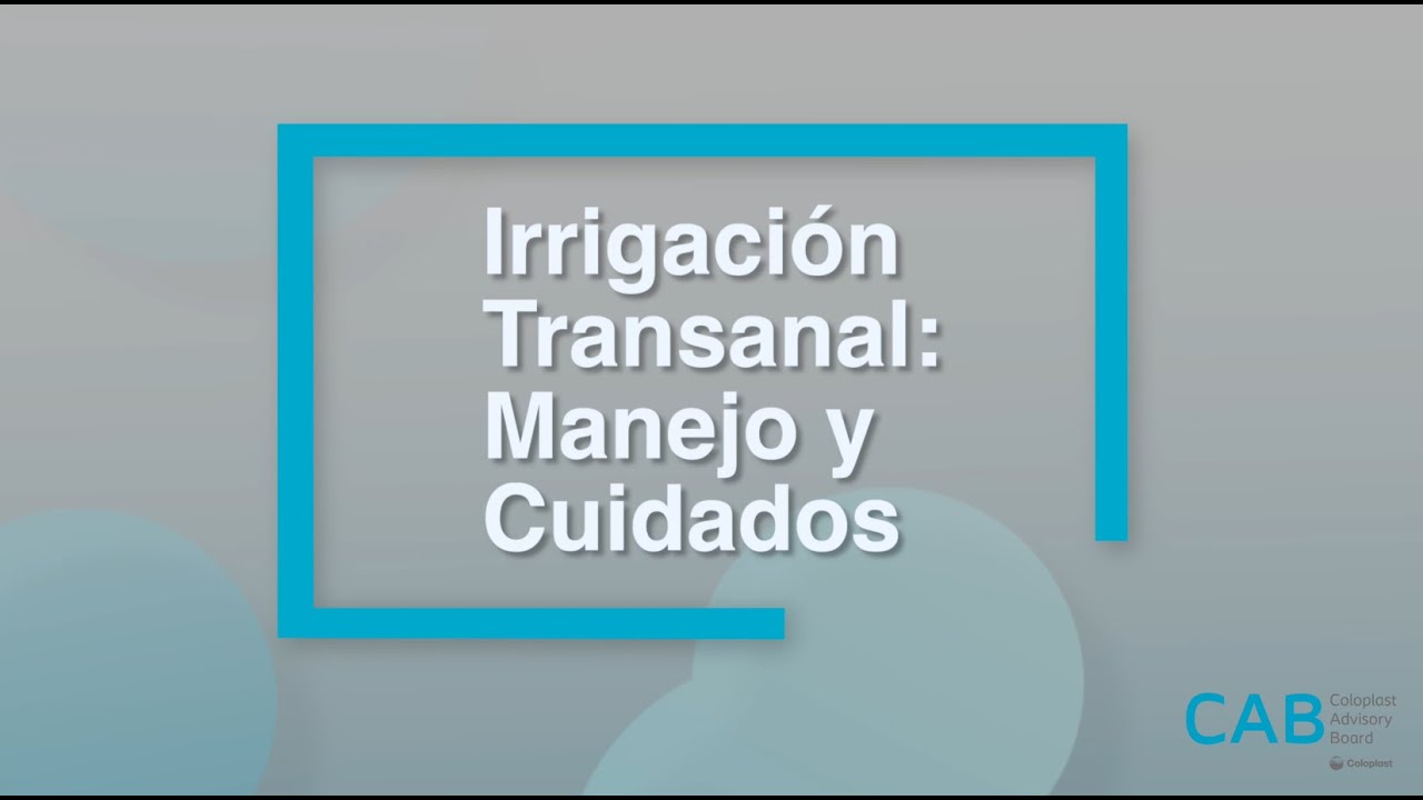 CAB Irrigación transanal: manejo y cuidados