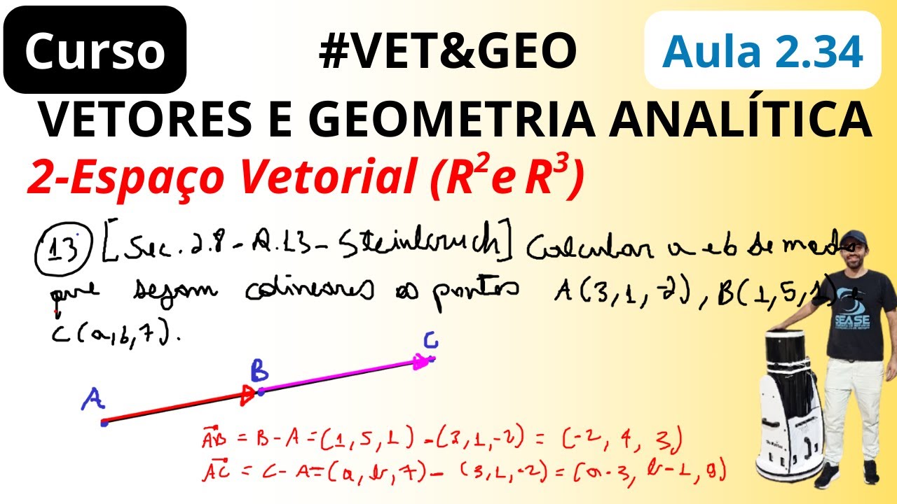 (Exercício 13) [Sec. 2.8 - Q.13 - Steinbruch] Calcular a e b  que sejam colineares | VET&GEO-A2.34