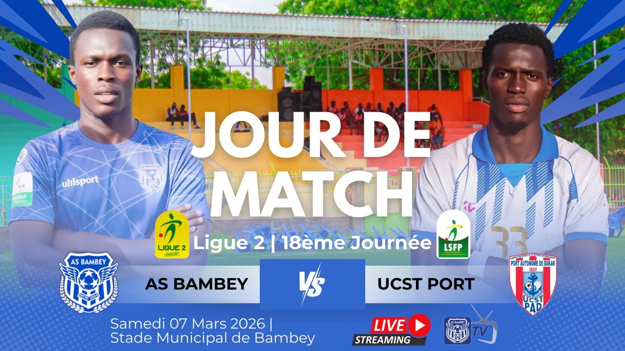 🔴⚽EN DIRECT | Ligue 2 - 18ème Journée : AS BAMBEY & UCST PORT Ce Samedi 07 Mars 2026