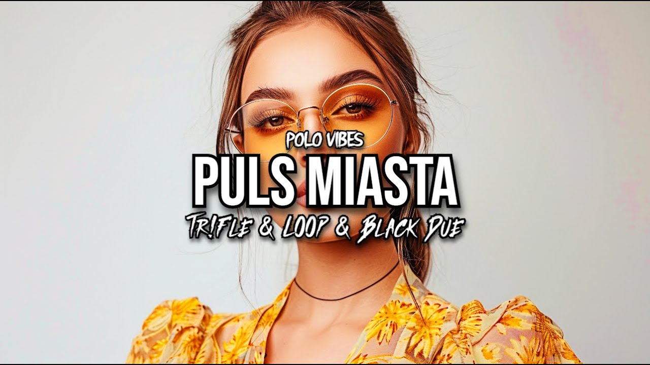Puls Miasta - Polo Vibes (Tr!Fle & LOOP & Black Due REMIX) #viral #hit #pulsmiasta