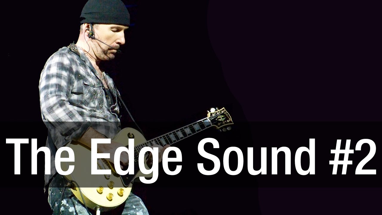 The Edge Sound Part 2/3 | Guitar Tone Guide