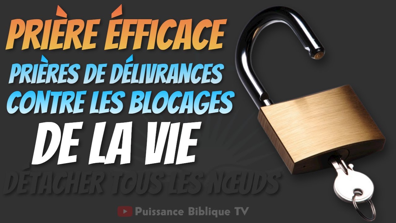 BRISER LES OBSTACLES ET BLOCAGES DANS TA VIE - Pri&egrave;re Pour Renverser Les Forces Qui Bloquent