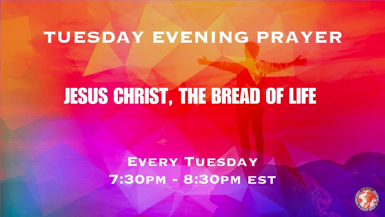 JESUS CHRIST, THE BREAD OF LIFE - Tuesday Evening Prayer - Pastor Tayo Guobadia
